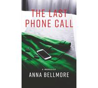 The Last Phone Call: A Psychological Thriller Novella (Unhinged: Twisted Tales of Madness)
