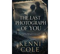 THE LAST PHOTOGRAPH OF YOU: A Romantic Suspense Novel of Love, Secrets, and a Past That Refuses to Stay Buried