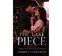 The Last Piece: A Small-Town, Second Chance, Family Series Finale Romance (Millbrook Falls Book 4) (The Hargrove Family of Millbrook Falls: A Small-Town Family Romance Series)