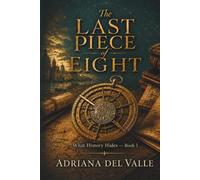 The Last Piece of Eight: What History Hides (Valentina de Sandoval Quiroga)