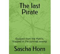 The last Pirate: Escaped from the Matrix, trapped in the survival swamp