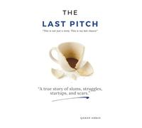 The Last Pitch: A True Story of Slums, Struggles, Startups and Scars.