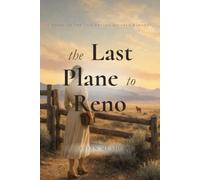The Last Plane to Reno: A Novel of the 1938 Nevada Divorce Ranches