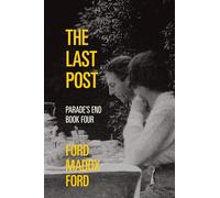 The Last Post - Parade's End, Book Four (Warbler Classics Annotated Edition)