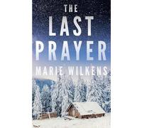 The Last Prayer: An EMP Post Apocalypse Prepper Survival Thriller: 130 (EMP Survival in a Powerless World)