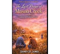 The Last Prayer of Mason Cr Christian Redemption Novel of Prodigal Sons, Forgiveness, and the Healing Power of Grace (The Living Words Series)