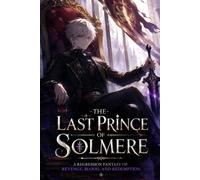 The Last Prince of Solmere (Book1): A Dark Fantasy of Revenge, Regression, and Forgotten Royalty.