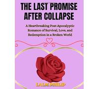 THE LAST PROMISE AFTER COLLAPSE: A Heartbreaking Post-Apocalyptic Romance of Survival, Love, and Redemption in a Broken World