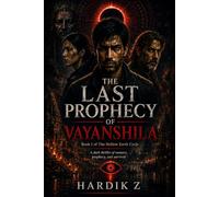 The Last Prophecy of Vayanshila: Book I of The Hollow Earth Cycle