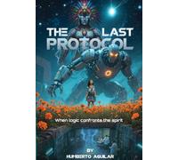 The Last Protocol: When logic confronts the spirit