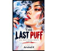 THE LAST PUFF: you don’t know what’s coming