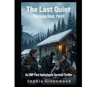 The Last Quiet: An EMP Post-Apocalyptic Survival Thriller: 1 (The Long Dusk)