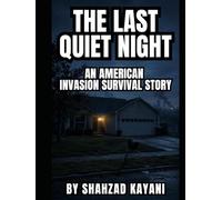 The Last Quiet Night: An American Invasion Survival Story