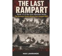 The Last Rampart: Book 13 of the Axis Alternate Series (Axis Alternate: Hitler and Stalin allied)