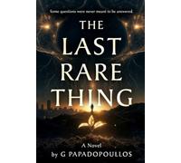 The Last Rare Thing: A Novel of Wonder, AI, and the Beauty of Not Knowing
