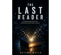 The Last Reader: A Gripping YA Dystopian Novel of Technology, Rebellion, and the Courage to Think for Yourself
