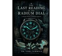 The Last Reading of the Radium Dial: A Forensic History of Radiation Exposure