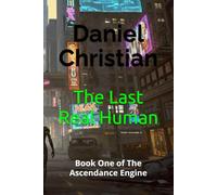 The Last Real Human: Book One of The Ascendance Engine