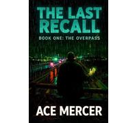 The Last Recall: Book One: The Overpass: 1