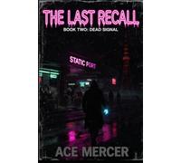 The Last Recall: Book Two: Dead Signal: 2
