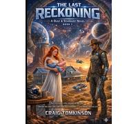 THE LAST RECKONING - A Dust & Stardust Novel Book 7: For everyone who stayed to the end. And for the ones who will come: 6