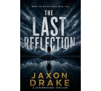 The Last Reflection: A Thriller: 3 (The Witness Glass Trilogy)