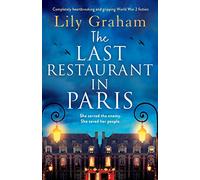 The Last Restaurant in Paris: Completely heartbreaking and gripping World War 2 fiction