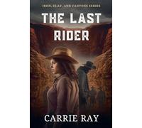 The Last Rider: 7 (Iron, Clay, and Canyons)
