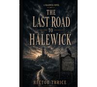 The Last Road to Halewick: A Halewick Novel (The Halewick Novels)