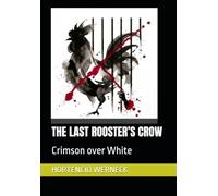 THE LAST ROOSTER’S CROW: Crimson over White