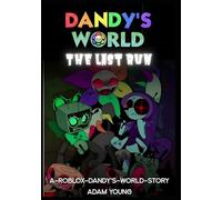The Last Run : A-Roblox-Dandy's-World-Story