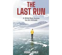 The Last Run: A Wild Run Across Ice & Altitude