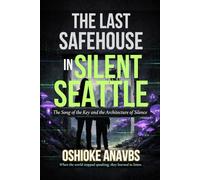 THE LAST SAFEHOUSE IN SILENT SEATTLE: The Song of the key and the Architecture of Silence