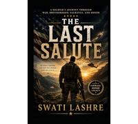 The Last Salute: A Soldier's Journey Through War, Brotherhood, Sacrifice, and Honor