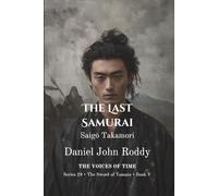 The Last Samurai: Saigō Takamori (Series 29: The Sword of Yamato)