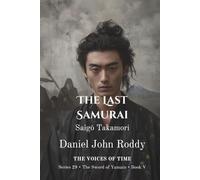 The Last Samurai: Saigō Takamori (Series 29: The Sword of Yamato)