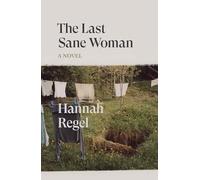 The Last Sane Woman | Hannah Regel