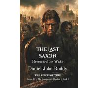 The Last Saxon: Hereward the Wake (A Voices of Time Novel) (Series 31: The Conqueror's Shadow)