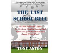 The Last School Bell: The Men behind the Names: Ex-Pupils of Redditch County High School who paid the ultimate price during World War 2