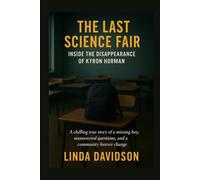 The Last Science Fair: Inside the Disappearance of Kyron Horman (Still Missing Series 2)