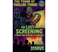The Last Screening: A Movie That Murders Its Audience!: 20 (The Tomb of Thrilling Terrors)