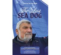 The Last Sea Dog: 6 Solo Circumnavigations Resulting in 5 Podiums & 1 World Record (Making Waves)