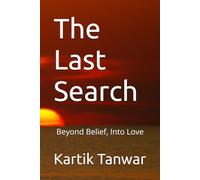 The Last Search: Beyond Belief, Into Love