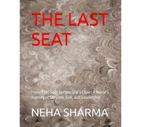 THE LAST SEAT: From ₹145 Seat to Principal’s Chair: A Nurse’s Journey of Survival, Grit, and Leadership