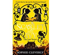 The Last Secret: A Scarlet and Ivy Mystery: A thrilling children’s book for fans of Harry Potter and Murder Most Unladylike