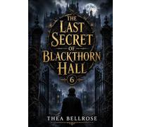 The Last Secret of Blackthorn Hall: A Gothic Country House Mystery Where Human Remains Beneath an Estate Reveal a Decades-Old Conspiracy and a Framed Investigator (The Blackthorn Hollow Mysteries)