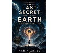 The Last Secret of Earth: Beyond the End of Reality
