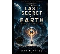The Last Secret of Earth: Beyond the End of Reality