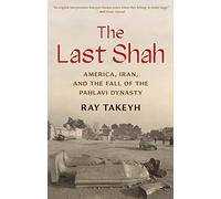 The Last Shah: America, Iran, and the Fall of the Pahlavi Dynasty (Council on Foreign Relations Books)