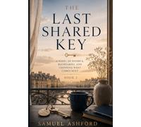 The Last Shared Key: A Novel of Divorce, Boundaries, and Choosing What Comes Next: 3 (The Wife Who Chose Herself)